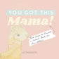You Got This, Mama!